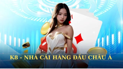 K8 - Sân chơi đổi thưởng cực uy tín, siêu khuyến mãi