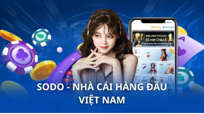 Sodo - Nhà cái trực tuyến uy tín, mang đến nhiều ưu đãi bom tấn