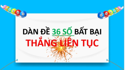 Dàn đề 36 số - Chiến lược tối ưu nâng cao tỷ lệ trúng thưởng