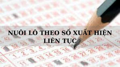 Nuôi lô theo số xuất hiện liên tục - Đánh lô ngày nào cũng trúng