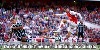 Kèo nhà cái chuẩn nhất hôm nay từ keonhacai.bz 100% chính xác